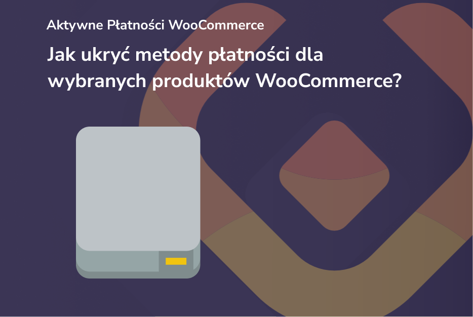 Jak ukryć metody płatności dla wybranych produktów WooCommerce