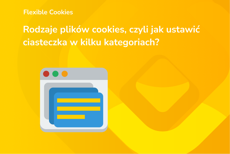 Rodzaje plików cookies, czyli jak ustawić ciasteczka w kilku kategoriach