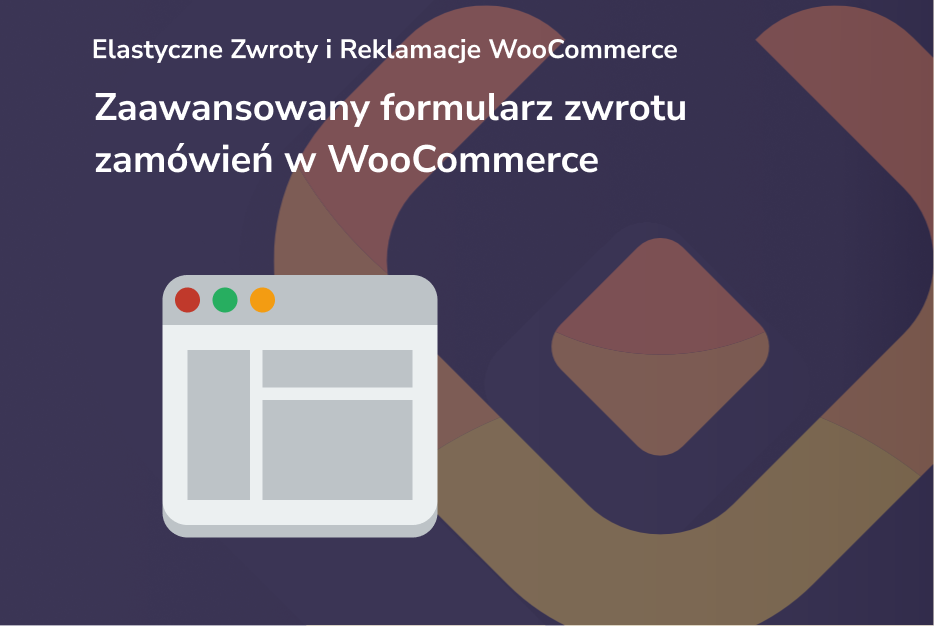 Zaawansowany formularz zwrotu zamówień w WooCommerce